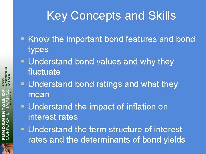 Key Concepts and Skills § Know the important bond features and bond types §