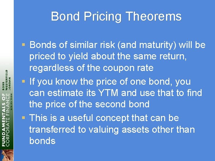 Bond Pricing Theorems § Bonds of similar risk (and maturity) will be priced to