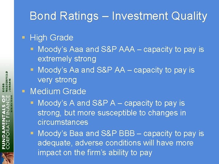 Bond Ratings – Investment Quality § High Grade § Moody’s Aaa and S&P AAA