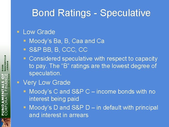 Bond Ratings - Speculative § Low Grade § Moody’s Ba, B, Caa and Ca