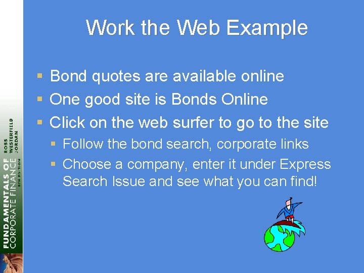 Work the Web Example § Bond quotes are available online § One good site