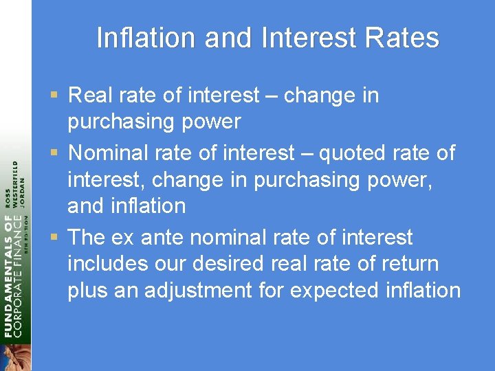 Inflation and Interest Rates § Real rate of interest – change in purchasing power