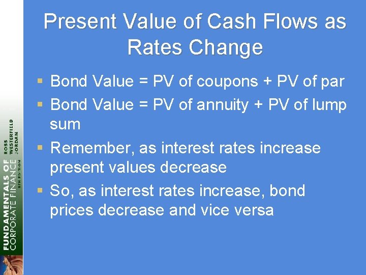Present Value of Cash Flows as Rates Change § Bond Value = PV of