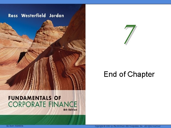 7 End of Chapter Mc. Graw-Hill/Irwin Copyright © 2008 by The Mc. Graw-Hill Companies,