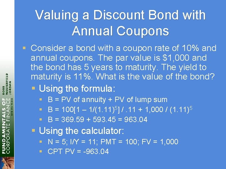 Valuing a Discount Bond with Annual Coupons § Consider a bond with a coupon