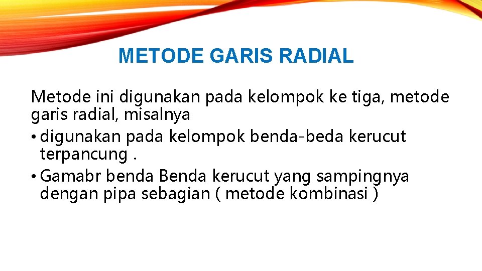 METODE GARIS RADIAL Metode ini digunakan pada kelompok ke tiga, metode garis radial, misalnya