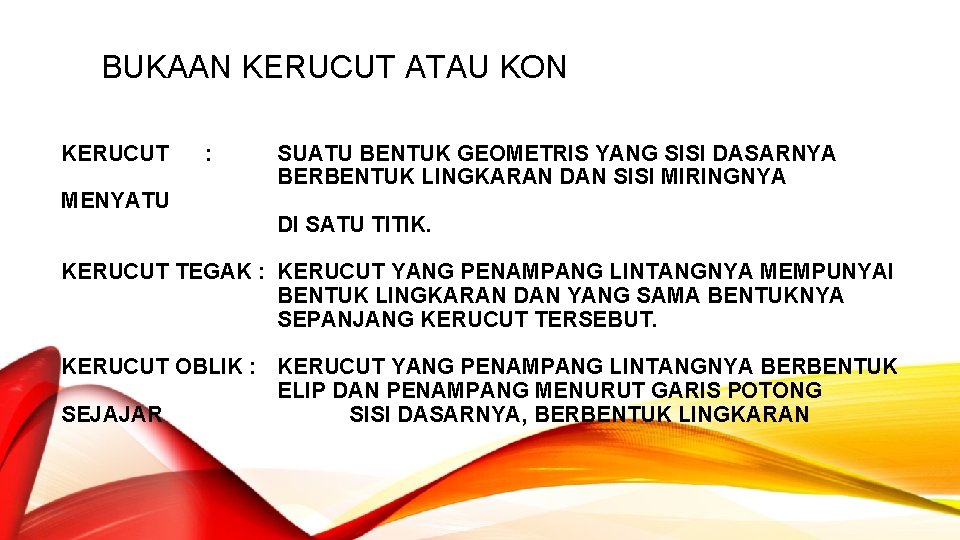 BUKAAN KERUCUT ATAU KON KERUCUT MENYATU : SUATU BENTUK GEOMETRIS YANG SISI DASARNYA BERBENTUK