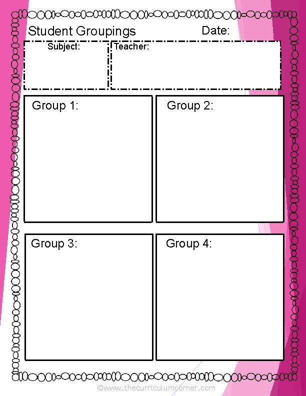 Student Groupings Subject: Date: Teacher: Group 1: Group 2: Group 3: Group 4: ©www.