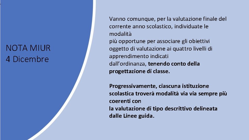 . NOTA MIUR 4 Dicembre Vanno comunque, per la valutazione finale del corrente anno