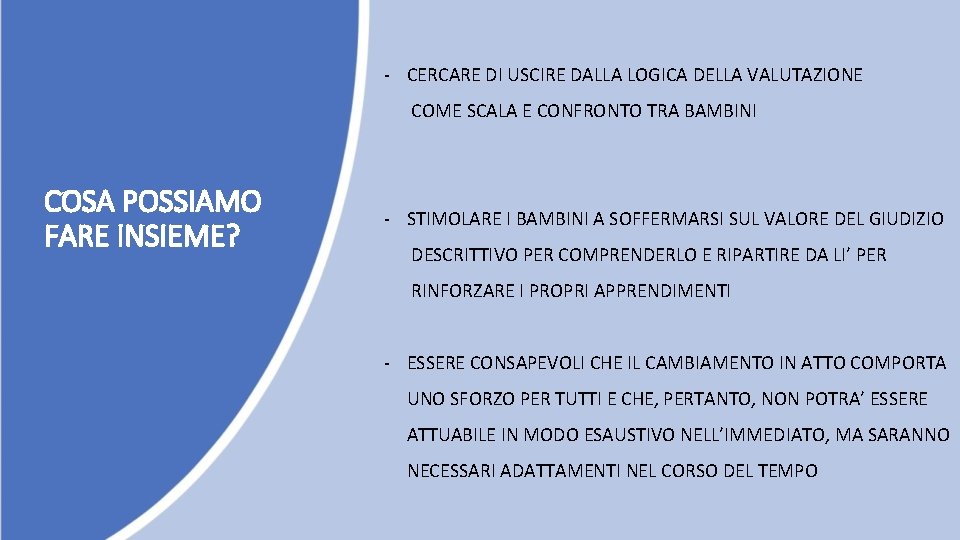 - CERCARE DI USCIRE DALLA LOGICA DELLA VALUTAZIONE COME SCALA E CONFRONTO TRA BAMBINI