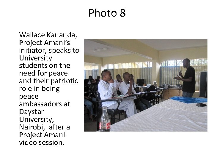 Photo 8 Wallace Kananda, Project Amani’s initiator, speaks to University students on the need