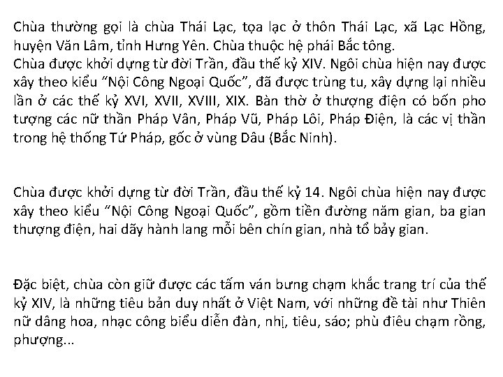 Chùa thường gọi là chùa Thái Lạc, tọa lạc ở thôn Thái Lạc, xã