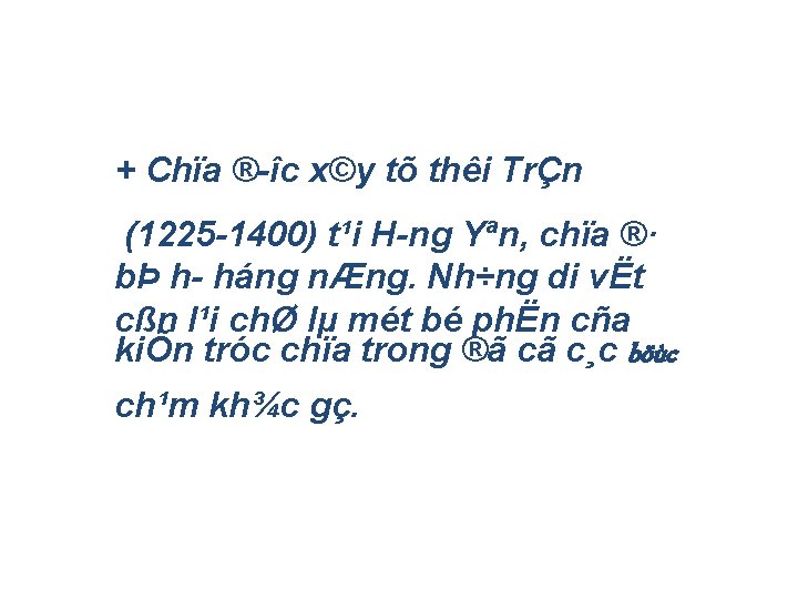 + Chïa ® îc x©y tõ thêi TrÇn (1225 1400) t¹i H ng Yªn,