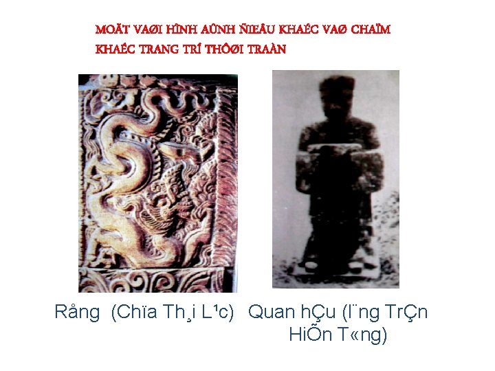 MOÄT VAØI HÌNH AÛNH ÑIE U KHAÉC VAØ CHAÏM KHAÉC TRANG TRÍ THÔØI TRAÀN