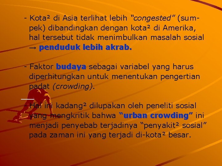 - Kota² di Asia terlihat lebih “congested” (sumpek) dibandingkan dengan kota² di Amerika, hal