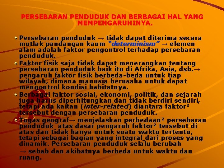 PERSEBARAN PENDUDUK DAN BERBAGAI HAL YANG MEMPENGARUHINYA. Persebaran penduduk → tidak dapat diterima secara