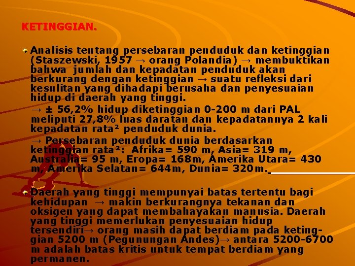 KETINGGIAN. Analisis tentang persebaran penduduk dan ketinggian (Staszewski, 1957 → orang Polandia) → membuktikan