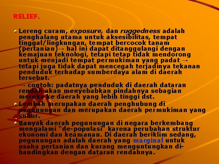 RELIEF. Lereng curam, exposure, dan ruggedness adalah penghalang utama untuk aksesibilitas, tempat tinggal/lingkungan, tempat