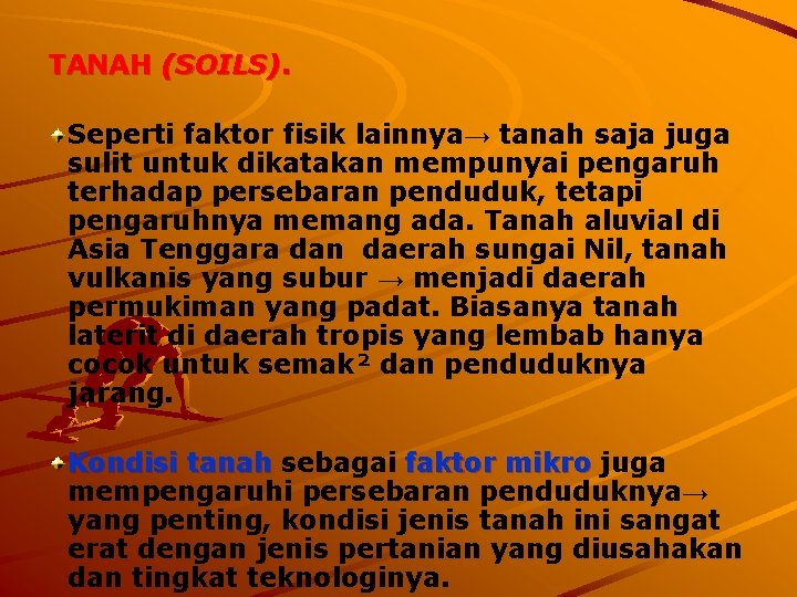 TANAH (SOILS). Seperti faktor fisik lainnya→ tanah saja juga sulit untuk dikatakan mempunyai pengaruh