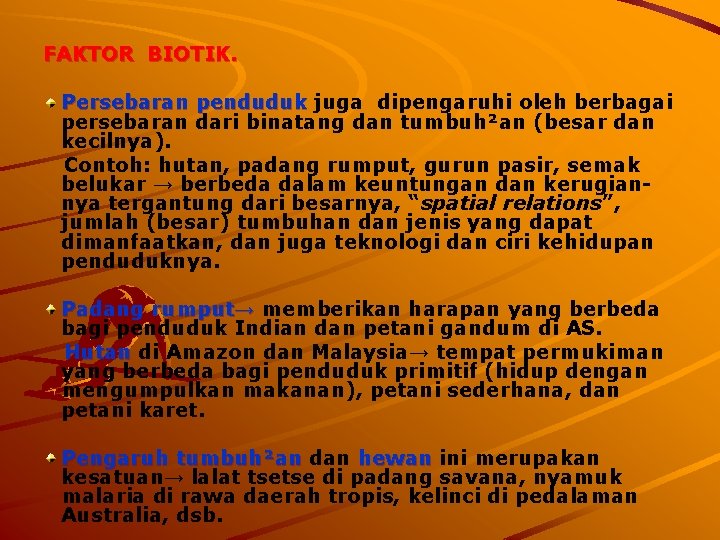 FAKTOR BIOTIK. Persebaran penduduk juga dipengaruhi oleh berbagai persebaran dari binatang dan tumbuh²an (besar