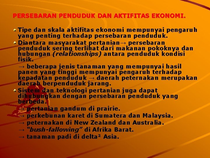 PERSEBARAN PENDUDUK DAN AKTIFITAS EKONOMI. Tipe dan skala aktifitas ekonomi mempunyai pengaruh yang penting