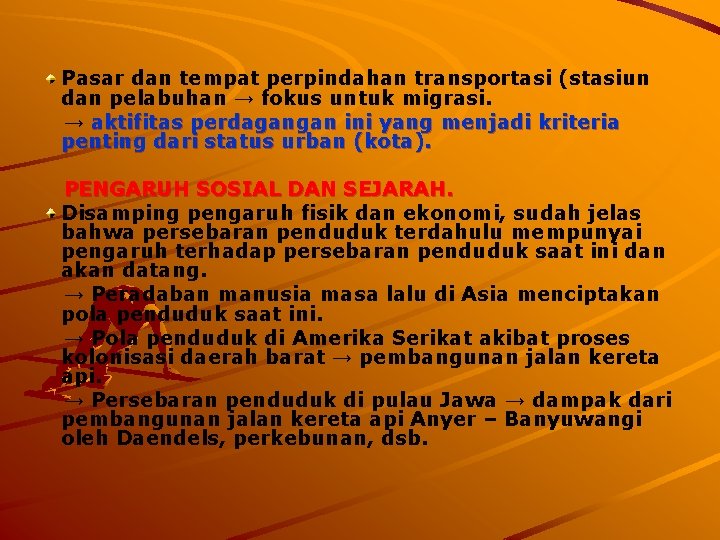 Pasar dan tempat perpindahan transportasi (stasiun dan pelabuhan → fokus untuk migrasi. → aktifitas