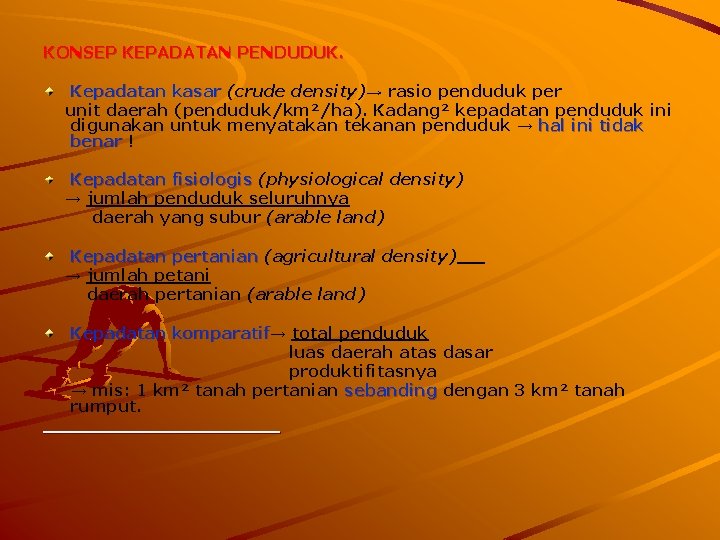 KONSEP KEPADATAN PENDUDUK. Kepadatan kasar (crude density)→ rasio penduduk per unit daerah (penduduk/km²/ha). Kadang²