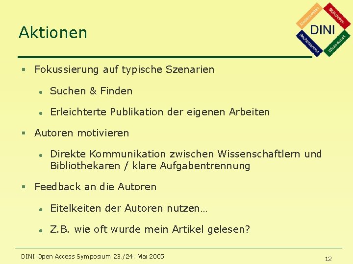 Aktionen § Fokussierung auf typische Szenarien l Suchen & Finden l Erleichterte Publikation der