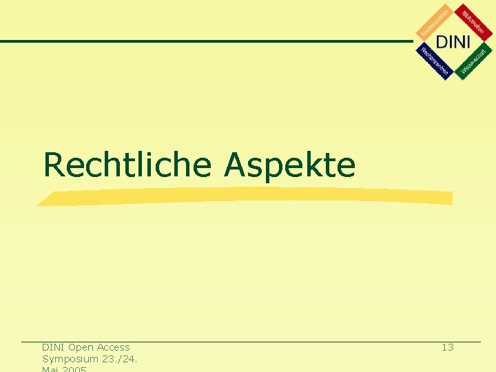 Rechtliche Aspekte DINI Open Access Symposium 23. /24. 13 