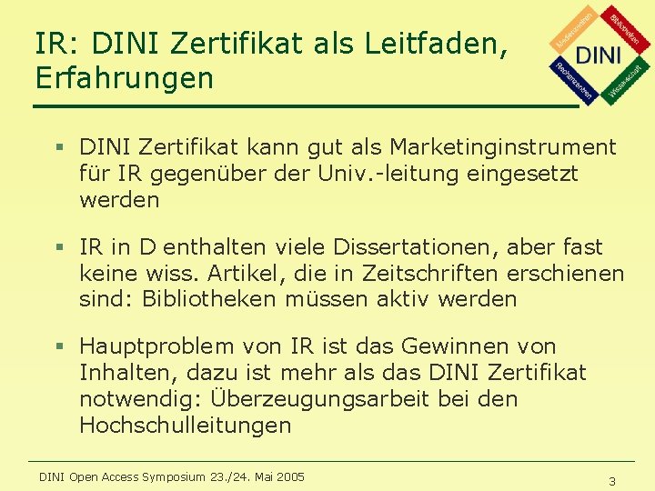 IR: DINI Zertifikat als Leitfaden, Erfahrungen § DINI Zertifikat kann gut als Marketinginstrument für