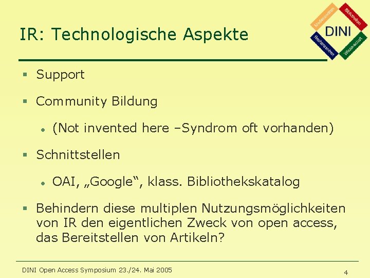IR: Technologische Aspekte § Support § Community Bildung l (Not invented here –Syndrom oft