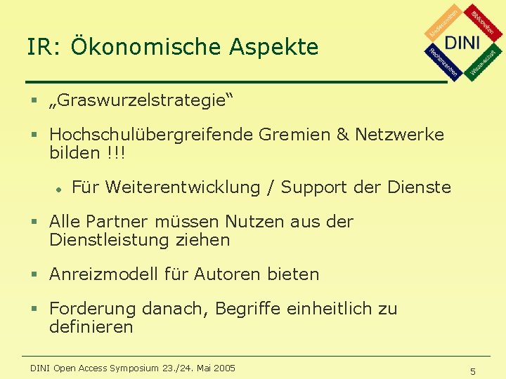 IR: Ökonomische Aspekte § „Graswurzelstrategie“ § Hochschulübergreifende Gremien & Netzwerke bilden !!! l Für