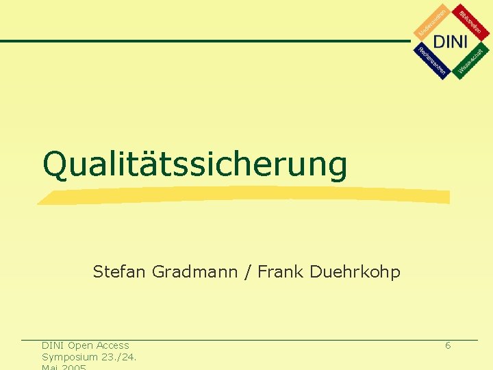 Qualitätssicherung Stefan Gradmann / Frank Duehrkohp DINI Open Access Symposium 23. /24. 6 