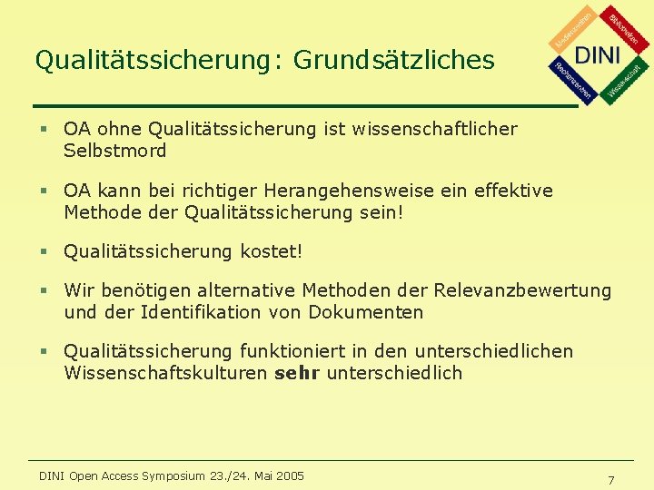 Qualitätssicherung: Grundsätzliches § OA ohne Qualitätssicherung ist wissenschaftlicher Selbstmord § OA kann bei richtiger