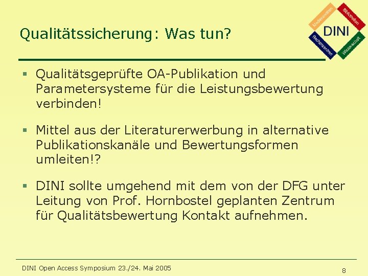 Qualitätssicherung: Was tun? § Qualitätsgeprüfte OA-Publikation und Parametersysteme für die Leistungsbewertung verbinden! § Mittel