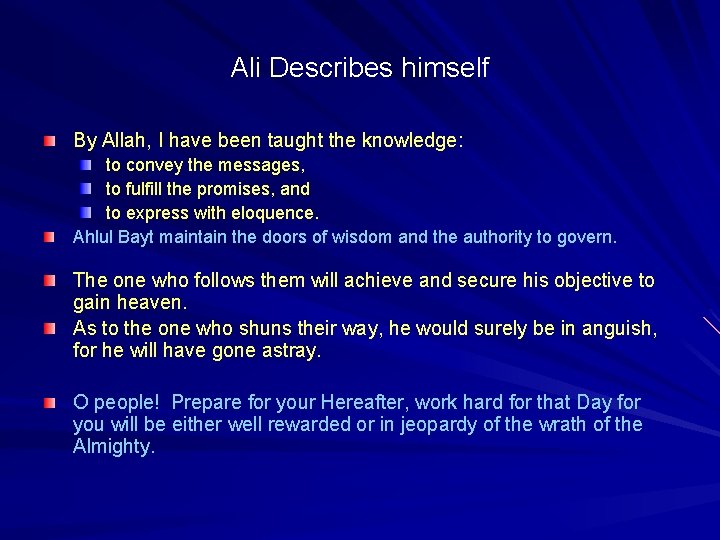 Ali Describes himself By Allah, I have been taught the knowledge: to convey the