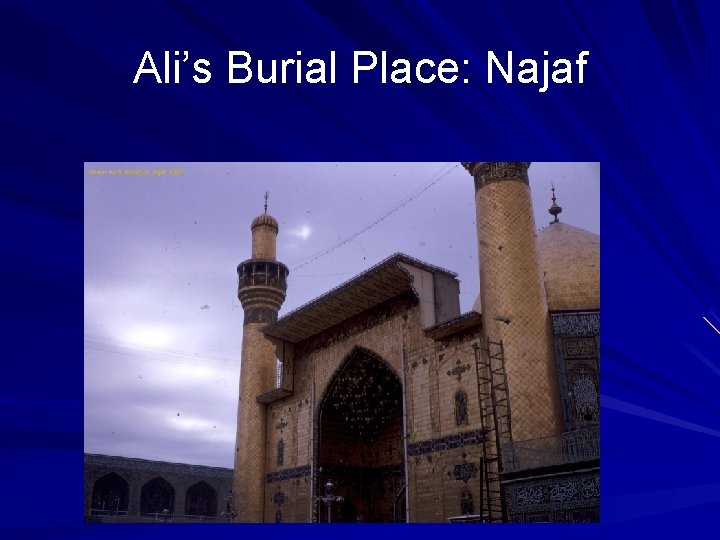 Ali’s Burial Place: Najaf 