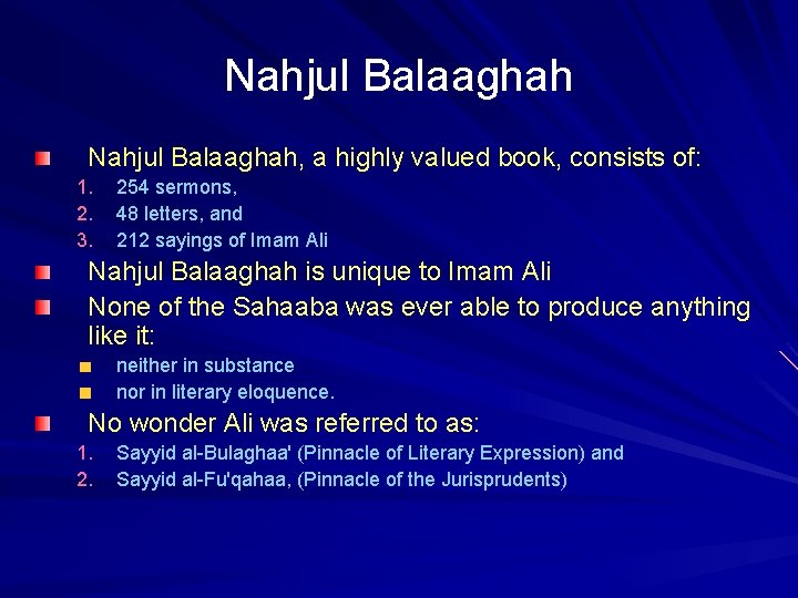 Nahjul Balaaghah, a highly valued book, consists of: 1. 2. 3. 254 sermons, 48