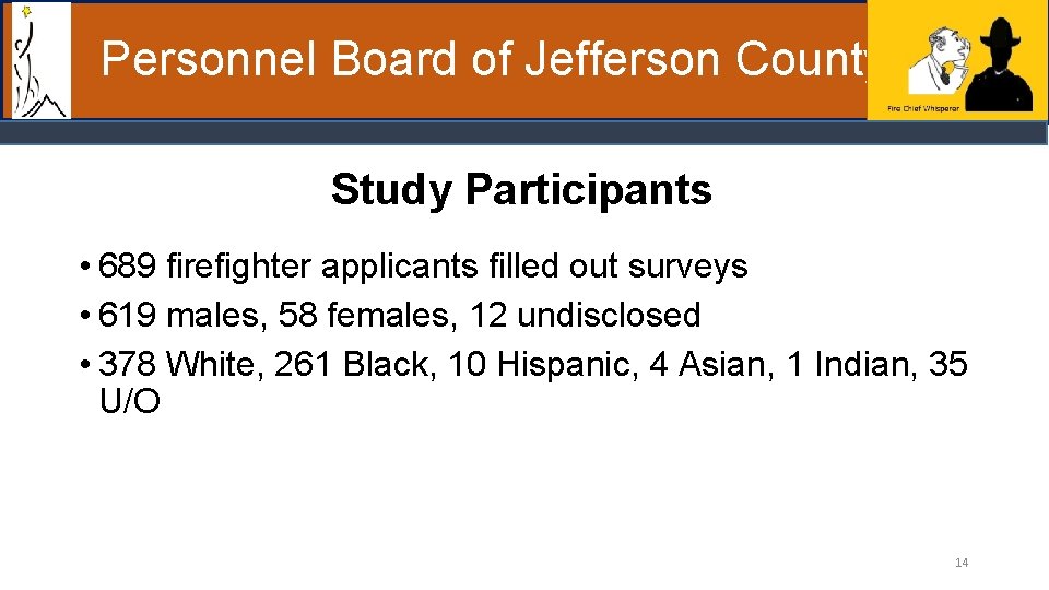 Personnel Board of Jefferson County Study Participants • 689 firefighter applicants filled out surveys