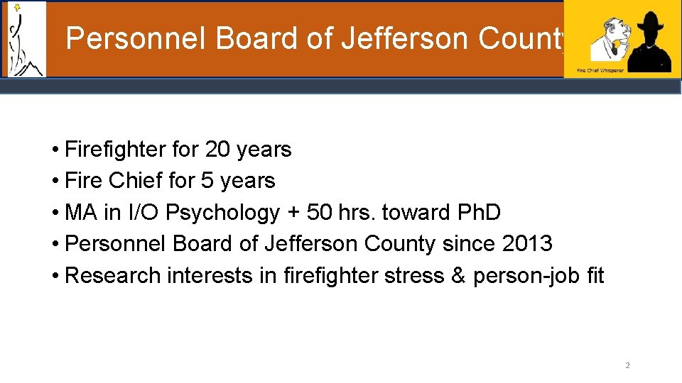 Personnel Board of Jefferson County • Firefighter for 20 years • Fire Chief for