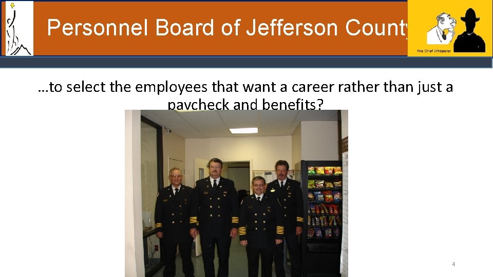 Personnel Board of Jefferson County …to select the employees that want a career rather