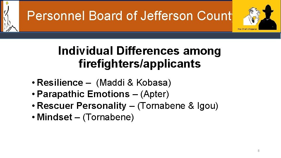 Personnel Board of Jefferson County Individual Differences among firefighters/applicants • Resilience – (Maddi &