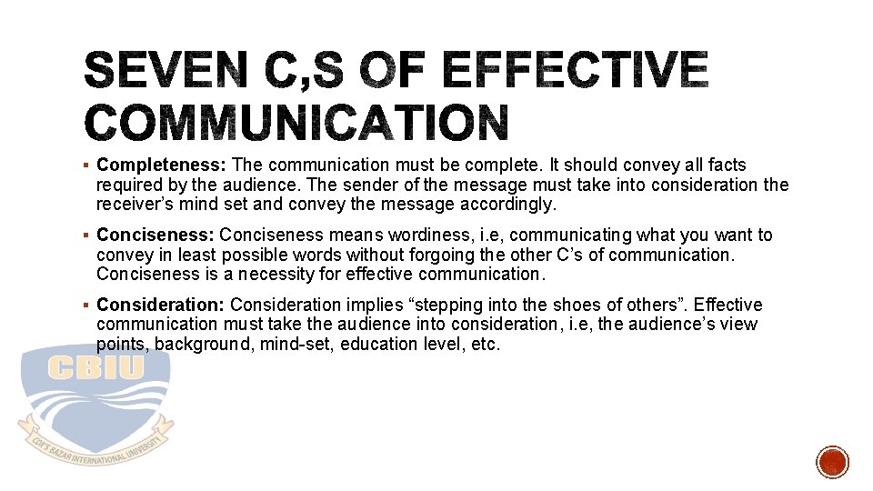 § Completeness: The communication must be complete. It should convey all facts required by