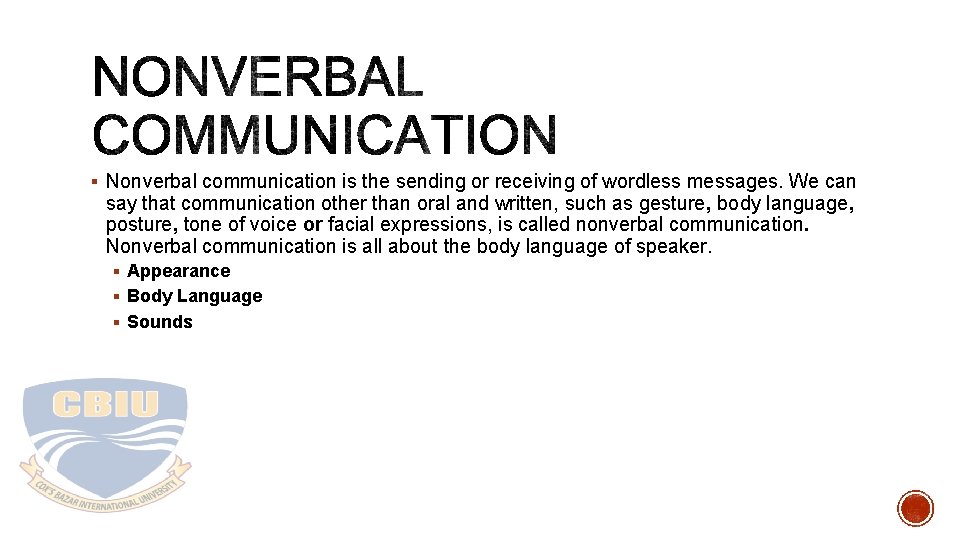 § Nonverbal communication is the sending or receiving of wordless messages. We can say