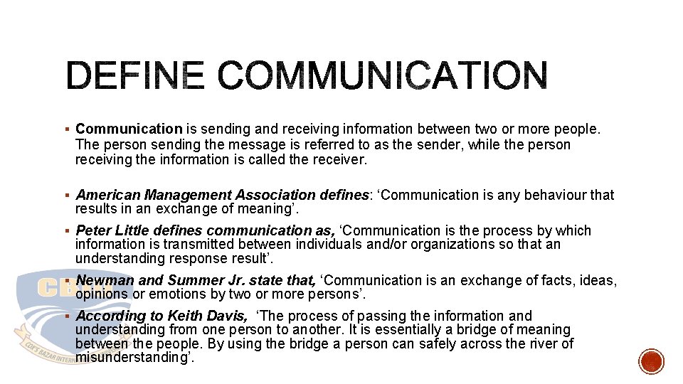 § Communication is sending and receiving information between two or more people. The person