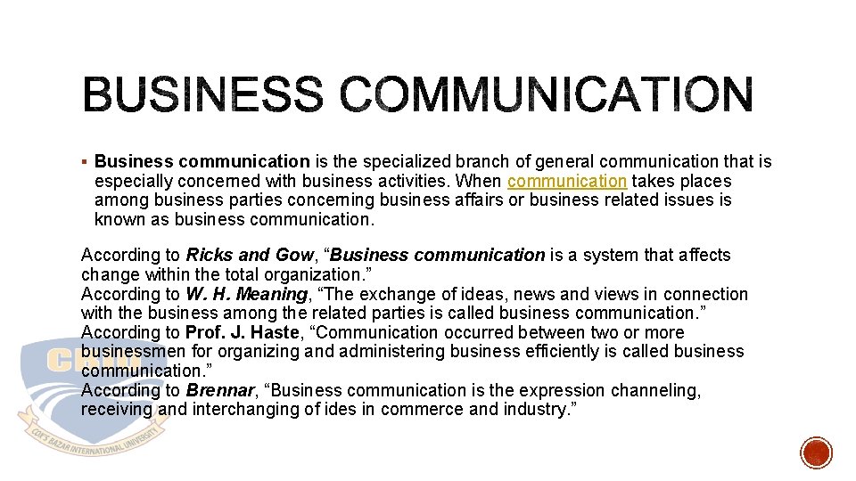 § Business communication is the specialized branch of general communication that is especially concerned
