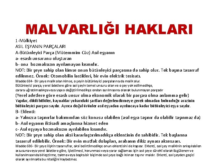 MALVARLIĞI HAKLARI 1 -Mülkiyet ASIL EŞYANIN PARÇALARI A-Bütünleyici Parça (Mütemmim Cüz) Asıl eşyanın a-