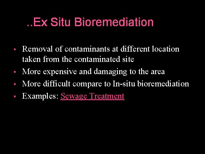 . . Ex Situ Bioremediation • • Removal of contaminants at different location taken