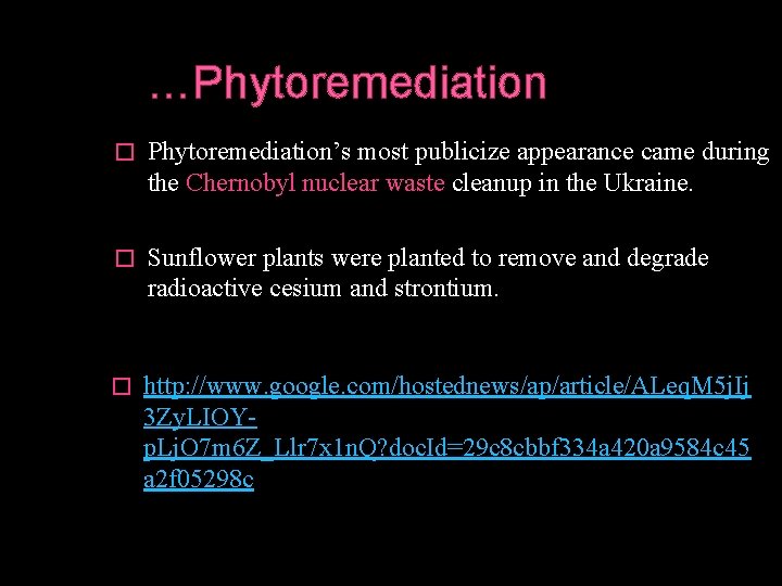 …Phytoremediation � Phytoremediation’s most publicize appearance came during the Chernobyl nuclear waste cleanup in