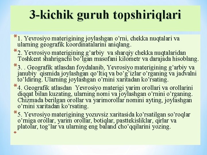 3 -kichik guruh topshiriqlari *1. Yevrosiyo materigining joylashgan o’rni, chekka nuqtalari va ularning geografik